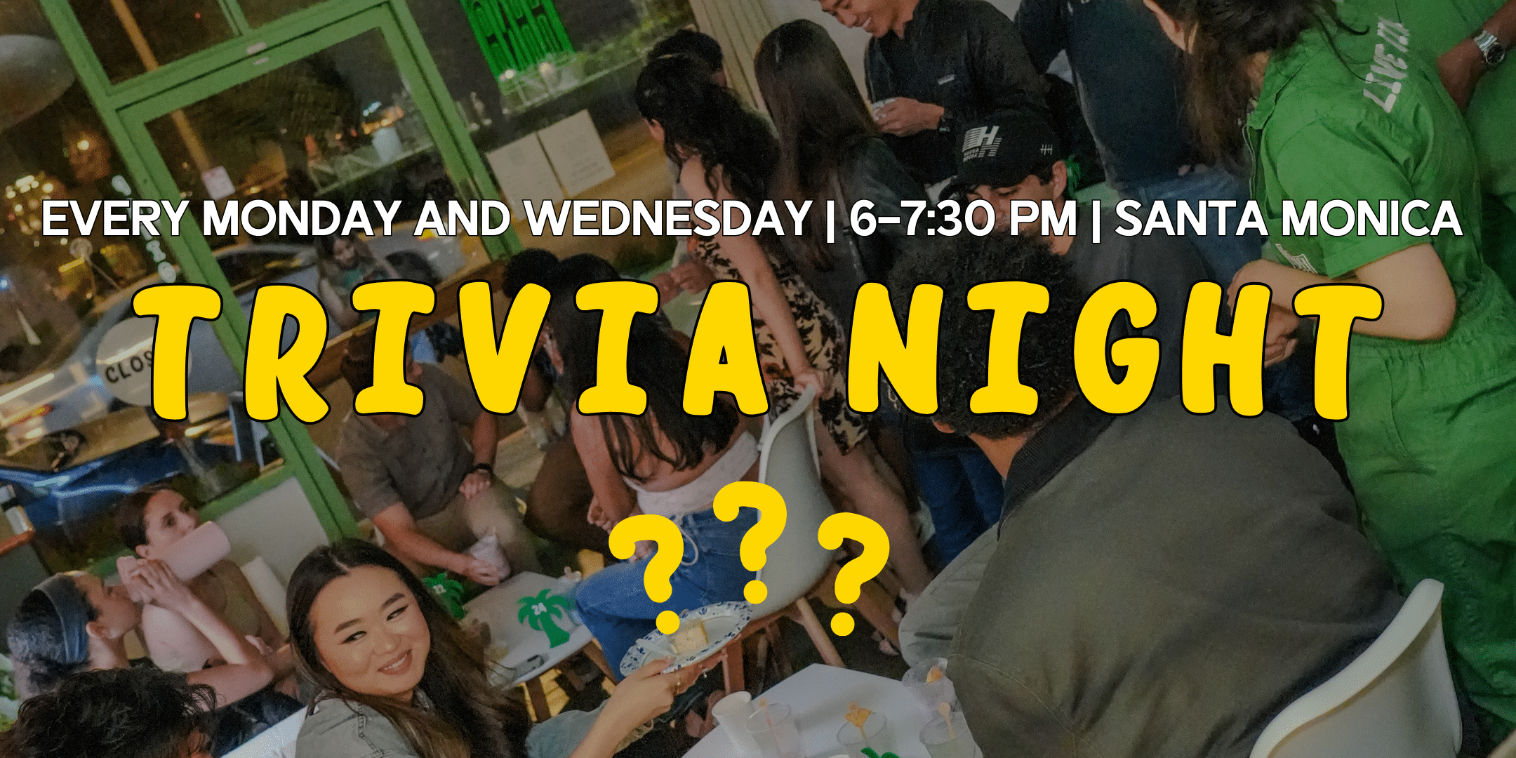 A lively group of people gathered indoors at a trivia night event, engaged in conversation and laughter. The text overlay announces "Trivia Night" in bold yellow letters with question marks, along with the event details: "Every Monday and Wednesday | 6-7:30 PM | Santa Monica." The setting has a casual, social atmosphere with drinks and food on the tables.